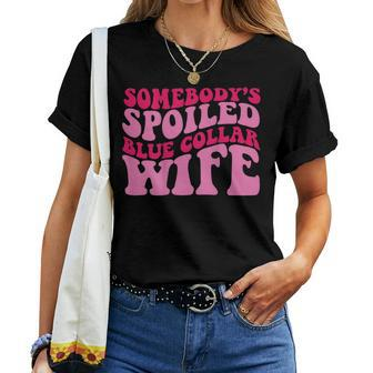 Somebodys Spoiled Blue Collar Wife Someones Spoiled For Wife Women T-shirt | Mazezy