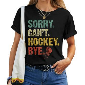 Sorry Can't Hockey Bye Vintage Hockey Sayings Women T-shirt - Monsterry CA