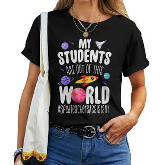 Sped Teacher Assistant My Students Are Out This World Space Women T-shirt | Mazezy