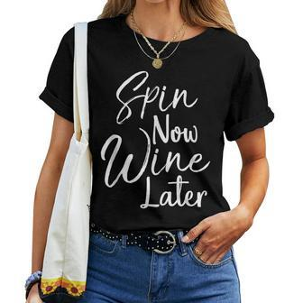 Spin Class Joke Spinning Instructor Spin Now Wine Later Women T-shirt | Mazezy