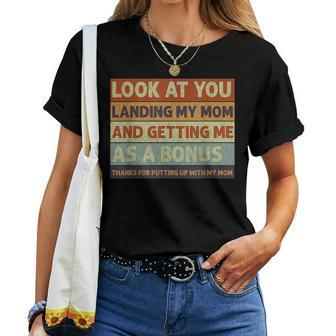Stepdad Look At You Landing My Mom And Getting Me As A Bonus Women T-shirt | Mazezy
