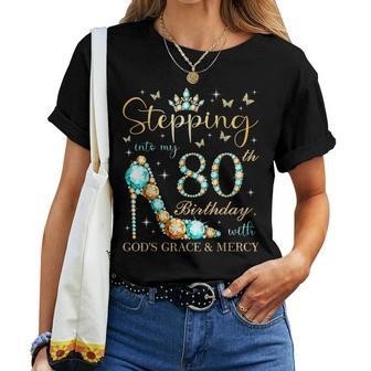 Stepping Into My 80Th Birthday With Gods Grace And Mercy Women T-shirt | Mazezy