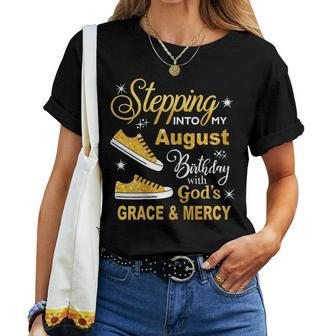 Stepping Into My August Birthday With Gods Grace And Mercy Women T-shirt - Seseable