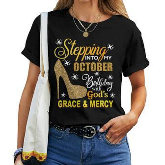 Stepping Into My October Birthday With Gods Grace Mercy Women T-shirt - Seseable
