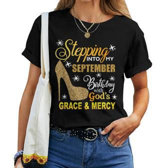 Stepping Into My September Birthday With Gods Grace Mercy Women T-shirt