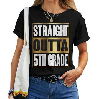 Straight Outta 5Th Grade Cool Novelty Fifth Grade Women T-shirt | Mazezy