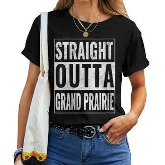 Straight Outta Grand Prairie Straight Out Of Grand Prairie Women T-shirt | Mazezy