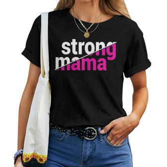 Strong Mama For Mommy On Birthday Mother's Day Women T-shirt | Mazezy