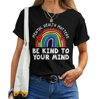 Mental Health Matters Be Kind To Your Mind Rainbow For Men Women T-shirt | Mazezy UK