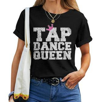 Tap Dance Teacher Tap Dance Queen Tap Dancer Women T-shirt | Mazezy