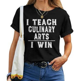 I Teach Culinary Arts I Win Teacher Women T-shirt | Mazezy