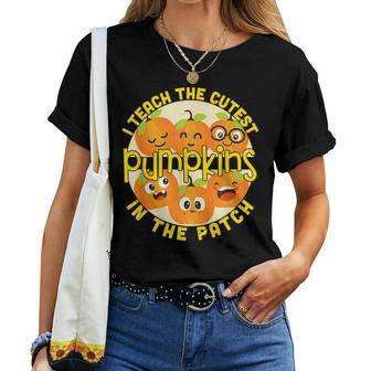 I Teach Cutest Pumpkins In The Patch Fall Halloween Teacher Halloween For Teacher Women T-shirt | Mazezy