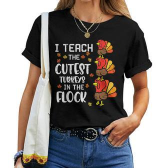 I Teach The Cutest Turkeys Thanksgiving Fall Teacher Women Women T-shirt | Mazezy