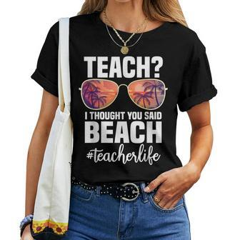 Teach I Thought You Said Beach Retro Teacher Women T-shirt | Mazezy