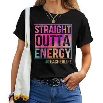 Teacher Life Straight Outta Energy Tie Dye Women T-shirt | Mazezy