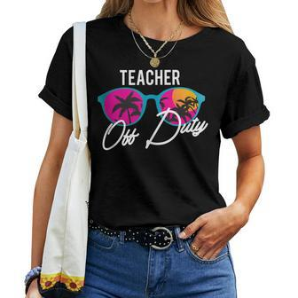 Teacher Off Duty Funny Teaching School Class Summer Gift Gift For Women Women Crewneck Short T-shirt - Thegiftio UK