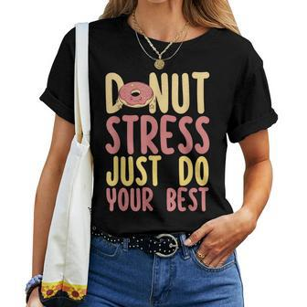 Teacher Test Day Donut Stress Just Do Your Best Women T-shirt | Mazezy