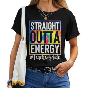 Teachers Aide Straight Outta Energy Teacher Life Tie Dye Women T-shirt | Mazezy
