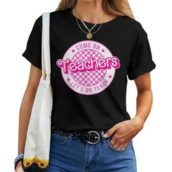 Come On Teachers Lets Go Teach Checker Retro For Teacher Women T-shirt - Thegiftio UK