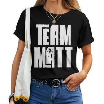 Team Matt Dad Son Mom Husband Grandson Sports Group Name Women T-shirt | Mazezy