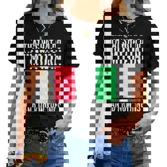 Thats What I Do Im Italian Humor Joke Italian Themed Women T-shirt | Mazezy