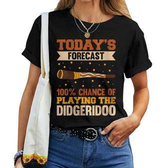 Today's Forecast 100 Chance Of Playing The Didgeridoo Women T-shirt | Mazezy