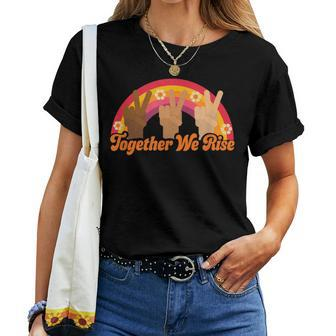 Together We Rise Social Justice Rainbow Peace Women T-shirt | Mazezy