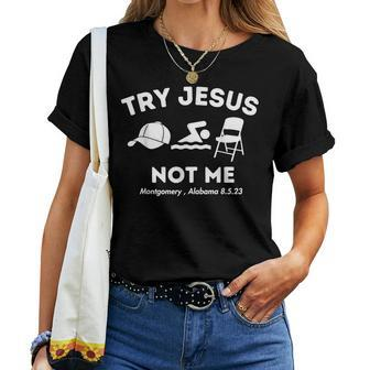 Try Jesus Not Me Montgomery Alabama Brawl 2023 Trendy Women T-shirt | Mazezy