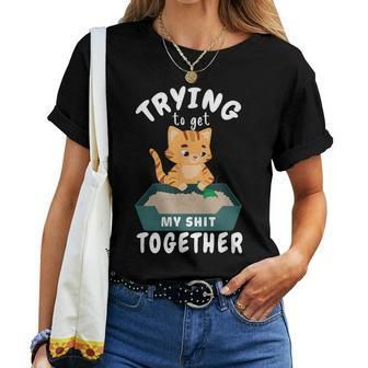Trying To Get My Shit Together Cat Mom Self Improvement For Mom Women T-shirt | Mazezy