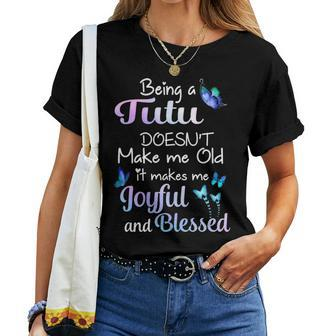 Tutu Grandma Gift Being A Tutu Doesnt Make Me Old Women T-shirt - Seseable