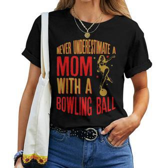 Never Underestimate A Cool Mom With A Bowling Ball Women T-shirt - Seseable