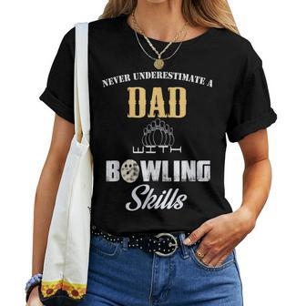Never Underestimate A Dad With Bowling Skill Father's Day Gi Women T-shirt | Seseable CA