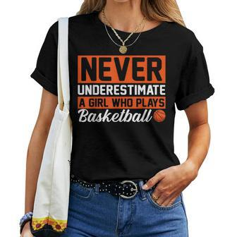 Never Underestimate A Girl Who Plays Basketball Player Lover Women T-shirt - Seseable