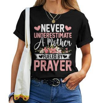 Never Underestimate A Mother Fueled By Prayer Women T-shirt | Mazezy