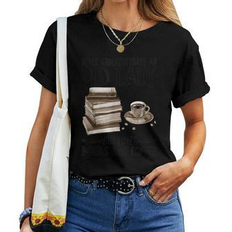Never Underestimate An Old Lady Who Loves Books And Coffee Women T-shirt - Seseable