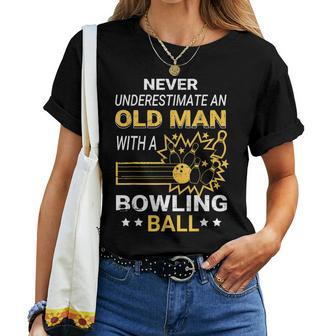 Never Underestimate Old Man With Bowling Dad Grandpa Grandpa Women T-shirt Crewneck | Mazezy