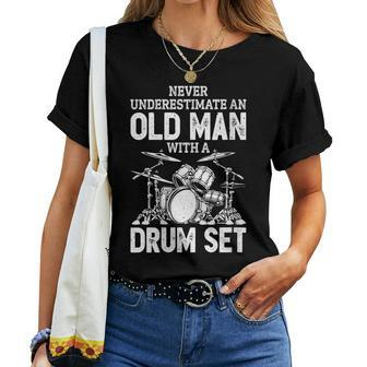 Never Underestimate An Old Man With A Drum Set Funny Drummer Women T-shirt - Seseable