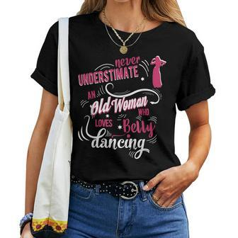 Never Underestimate An Old Woman Who Loves Belly Dancing Women T-shirt | Mazezy