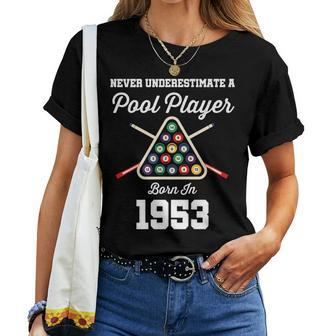 Never Underestimate A Pool Player Born In 1953 70Th Birthday Women T-shirt - Seseable