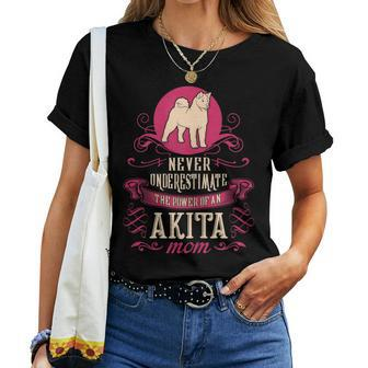 Never Underestimate Power Of Akita Mom Women T-shirt - Seseable