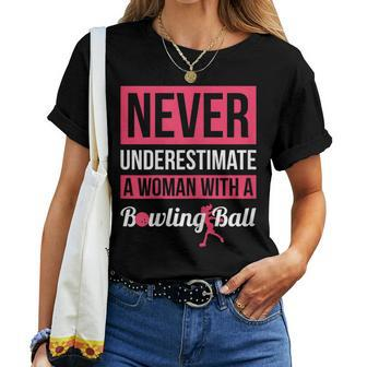 Never Underestimate A Woman With A Bowling Ball Bowling Women T-shirt - Seseable