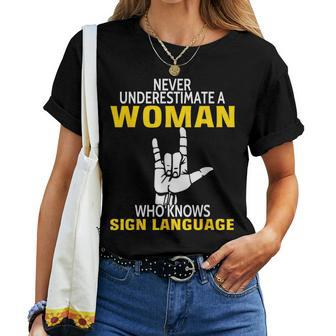 Never Underestimate A Woman Who Knows Sign Language Women T-shirt | Mazezy