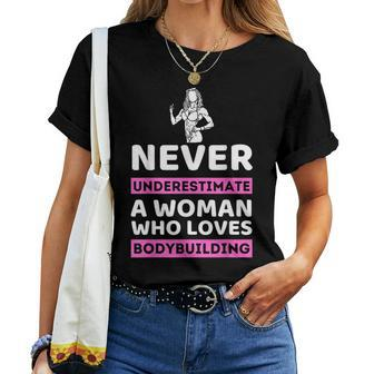 Never Underestimate A Woman Who Loves Bodybuilding Women T-shirt - Seseable