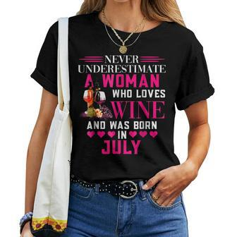 Never Underestimate Woman Who Loves Wine & Born In July Women T-shirt - Seseable