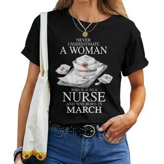 Never Underestimate A Woman Who Is Also A Nurse March Women T-shirt - Seseable