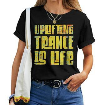 Uplifting Trance Is Life Goa Psy Acid Music Women Women T-shirt | Mazezy
