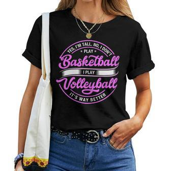 Volleyball Yes I'm Tall No I Don't Play Basketball Women T-shirt | Mazezy DE