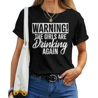 Warning The Girls Are Drinking Again Girl Party Women T-shirt - Seseable