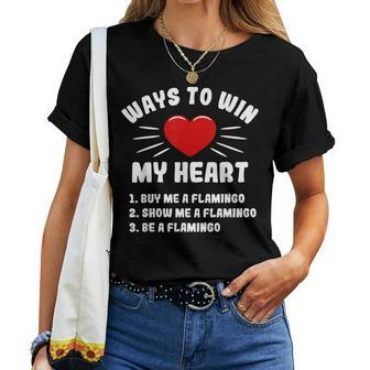 Ways To Win My Heart Flamingo Animal Meme Humor Women T-shirt | Mazezy