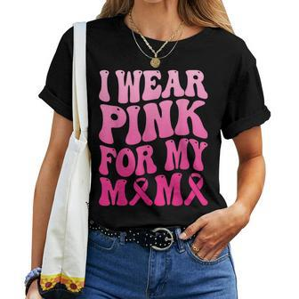 I Wear Pink For My Mama Breast Cancer Support Squad Ribbon Women T-shirt | Mazezy